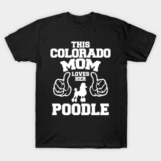 This Colorado Mom Love Her Poodle T-Shirt